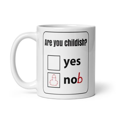 Childish Nob Joke Mug Are You Childish Yes / Nob Gag