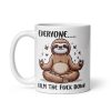 Everyone Calm The Fuck Down – Funny Mug With Sloth