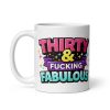 Funny 30th Birthday Mug – Thirty & Fucking Fabulous
