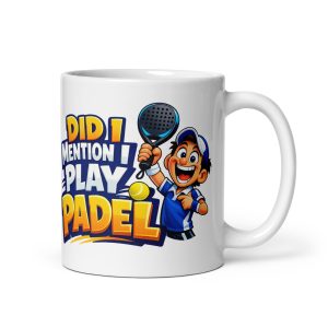 Funny Padel Mug For Padel Players Did I Mention I Play Padel