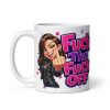Funny Rude Mug For Her Fuck The Fuck Off