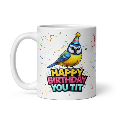 Happy Birthday You Tit – Funny Rude Gift Mug