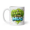 I Farted In This Mug – Funny Gift Mug