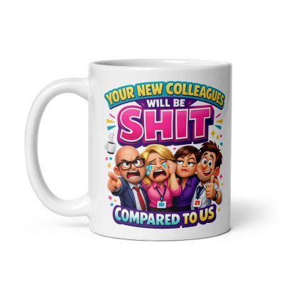 Rude New Job Mug New Colleagues Will Be Shit
