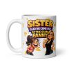 Rude Sister Mug Glad We Came Out Of The Same Fanny