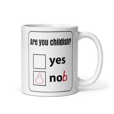 Childish Nob Joke Mug Are You Childish Yes / Nob Gag