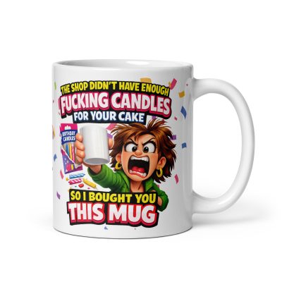 Funny Birthday Mug Not Enough Candles
