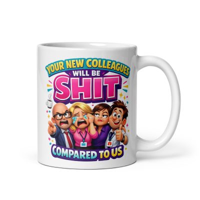 Rude New Job Mug New Colleagues Will Be Shit