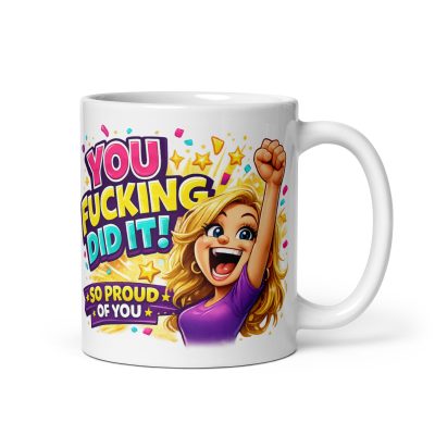 You Fucking Did It Celebration Gift Mug
