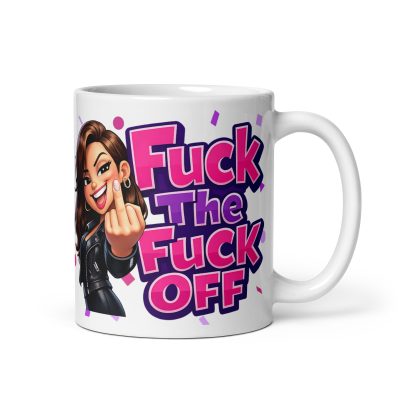Funny Rude Mug For Her Fuck The Fuck Off