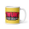 TWUNT Mug – Because Twat & Cunt Isn’t Enough
