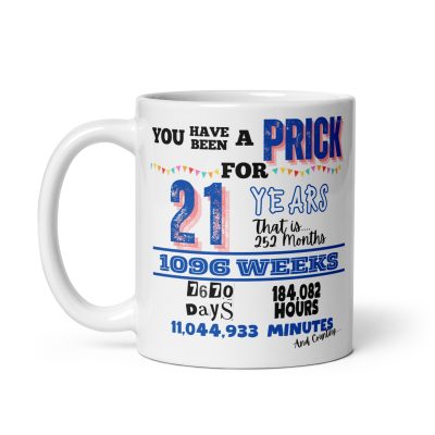21st Birthday Mug You Have Been A Prick For 21 Years