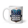 30 Years Of Being Fucking Awesome Mug – 30th Birthday Mug
