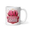 40 Years Of Being Fucking Awesome Mug Funny 40th Birthday Mug