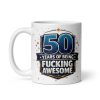 50 Years Of Being Fucking Awesome Mug – 50th Birthday Mug