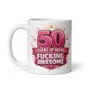 50 Years Of Being Fucking Awesome Mug Funny 50th Birthday Mug