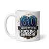 60 Years Of Being Fucking Awesome Mug – 60th Birthday Mug