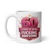60 Years Of Being Fucking Awesome Mug Funny 60th Birthday Mug