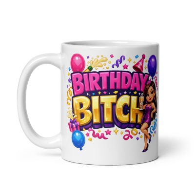 Birthday Bitch – Funny Rude Birthday Mug For Her