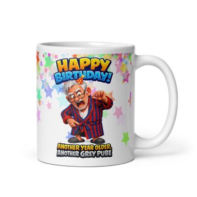 Birthday Mug Another Year Older Another Grey Pube
