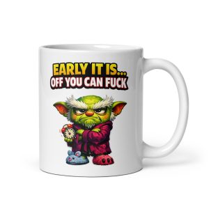Early It Is Off You Can Fuck Mugs Funny Morning People Mug