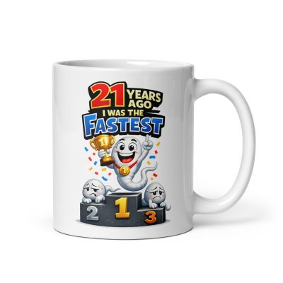 Funny 21st Birthday Mugs – 21 Years Ago I Was The Fastest