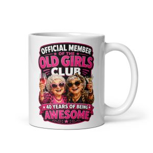 Funny 40th Birthday Mugs For Her The Old Girls Club