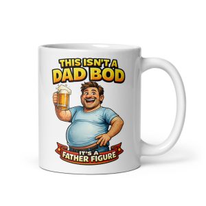 Funny Dad Bod Mugs For Dads With Dad Bods