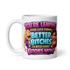 Funny New Job Mug Good Luck Finding Better Bitches Mug