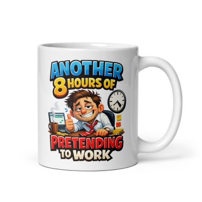 Funny Office Mug Another 8 Hours Pretending To Work