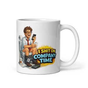 Funny Office Mugs I Shit On Company Time Mug