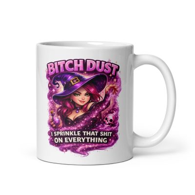 Funny Rude Mug For Her – Bitch Dust Sprinkle That Shit