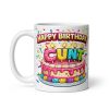 Happy Birthday Cunt Mug Funny Rude Birthday Mugs