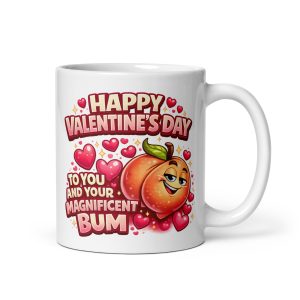 Happy Valentines Day To You Are Your Magnificent Bum mug