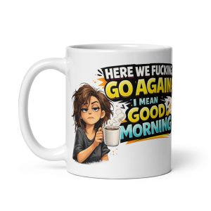 Here We Fucking Go Again mug, a funny rude office Secret Santa gift for a colleague