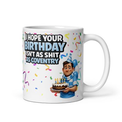 I Hope Your Birthday Isn’t As Shit As Coventry Mug