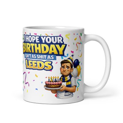 I Hope Your Birthday Isn’t As Shit As Leeds Mug