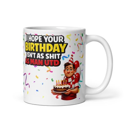 I Hope Your Birthday Isn’t As Shit As Man Utd Mug