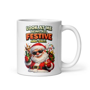Look At Me Being All Festive And Shit Funny Christmas Mug