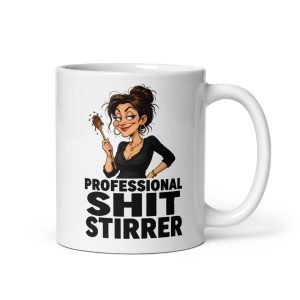 Professional Shit Stirrer Mug Funny Mugs For Her