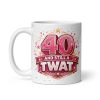 Rude 40th Birthday Mug 40 Years And Still A Twat Pink