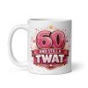 Rude 60th Birthday Mug 60 Years And Still A Twat Pink