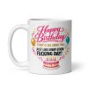Rude Happy Birthday Mugs Today Is All About You
