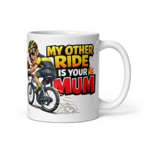 Rude Mug For Cyclists My Other Ride Is Your Mum