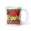 Rude Offensive Sweary Funny Cunt Mugs For Cunts