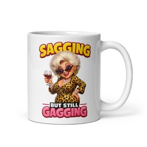 Sagging But Still Gagging Funny Cheeky Mugs For Her