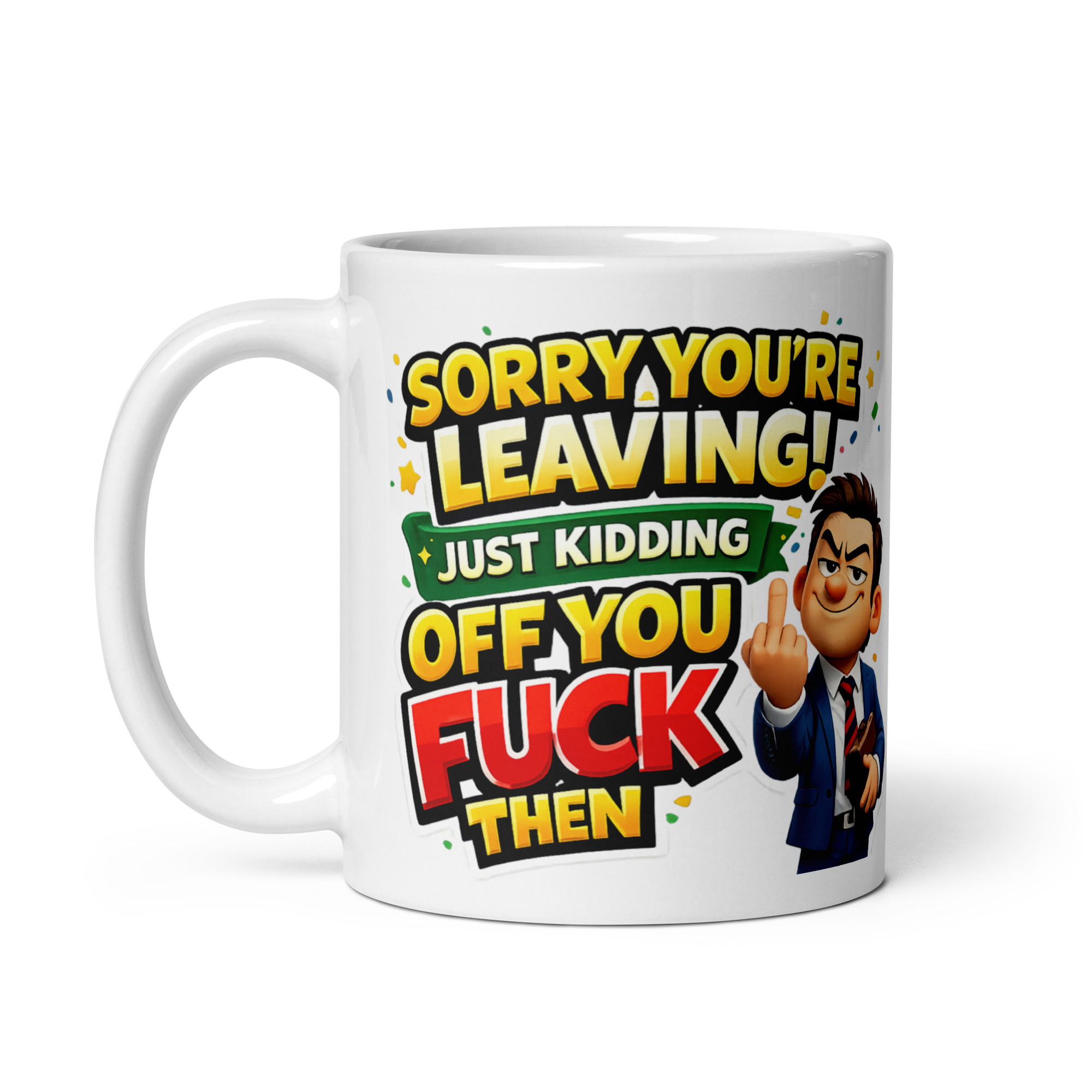 Sorry You’re Leaving Off You Fuck Then Rude New Job Mug
