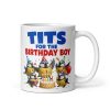 Tits For The Birthday Boy Funny Birthday Mugs For Him