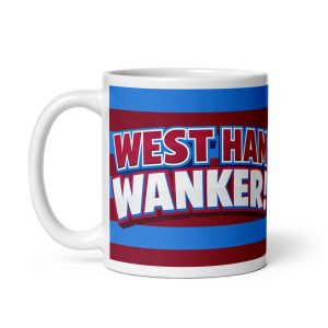 West Ham Wanker Funny Rude Banter Mug for West Ham Fans
