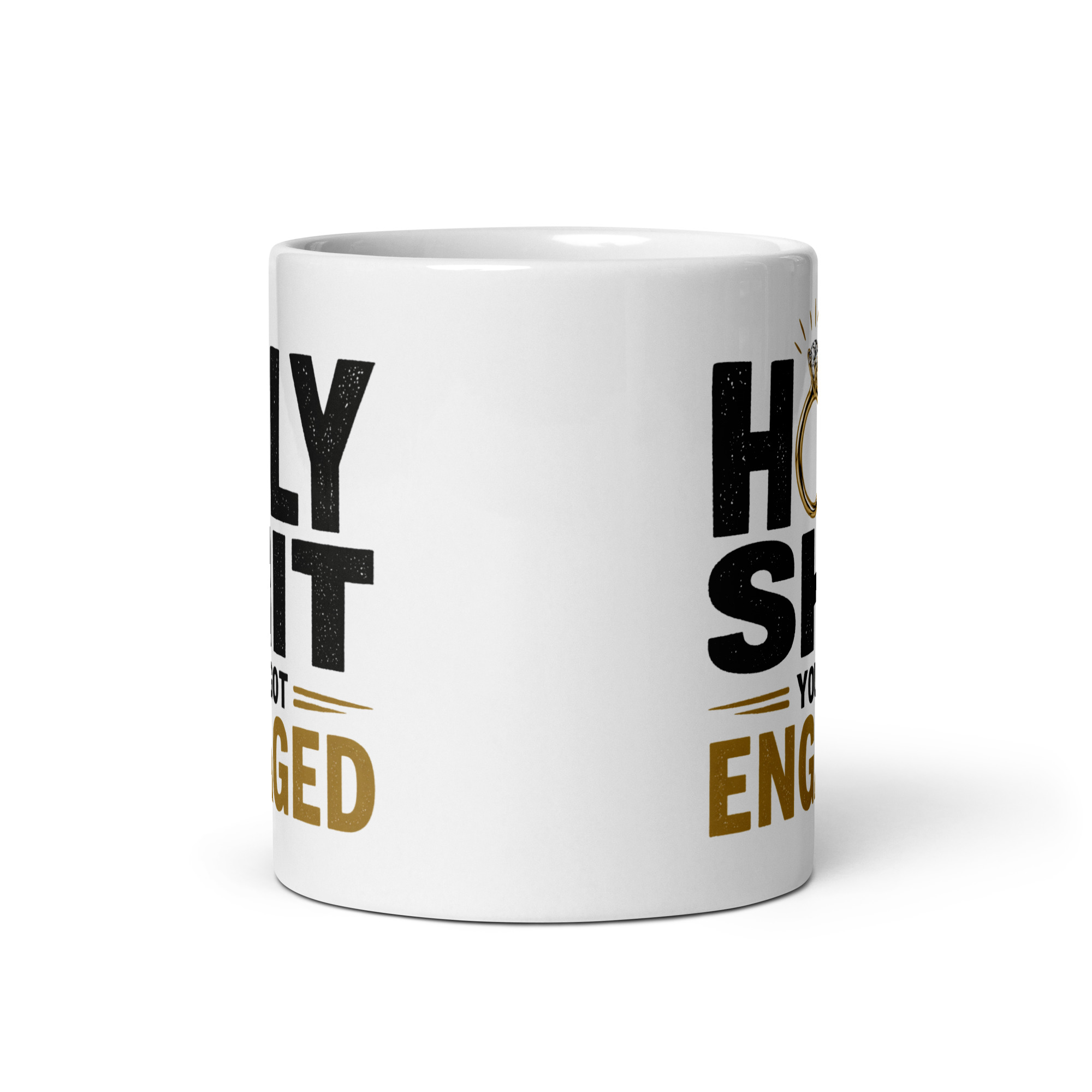 Funny Engagement Mug Gift Holy Shit You Got Engaged